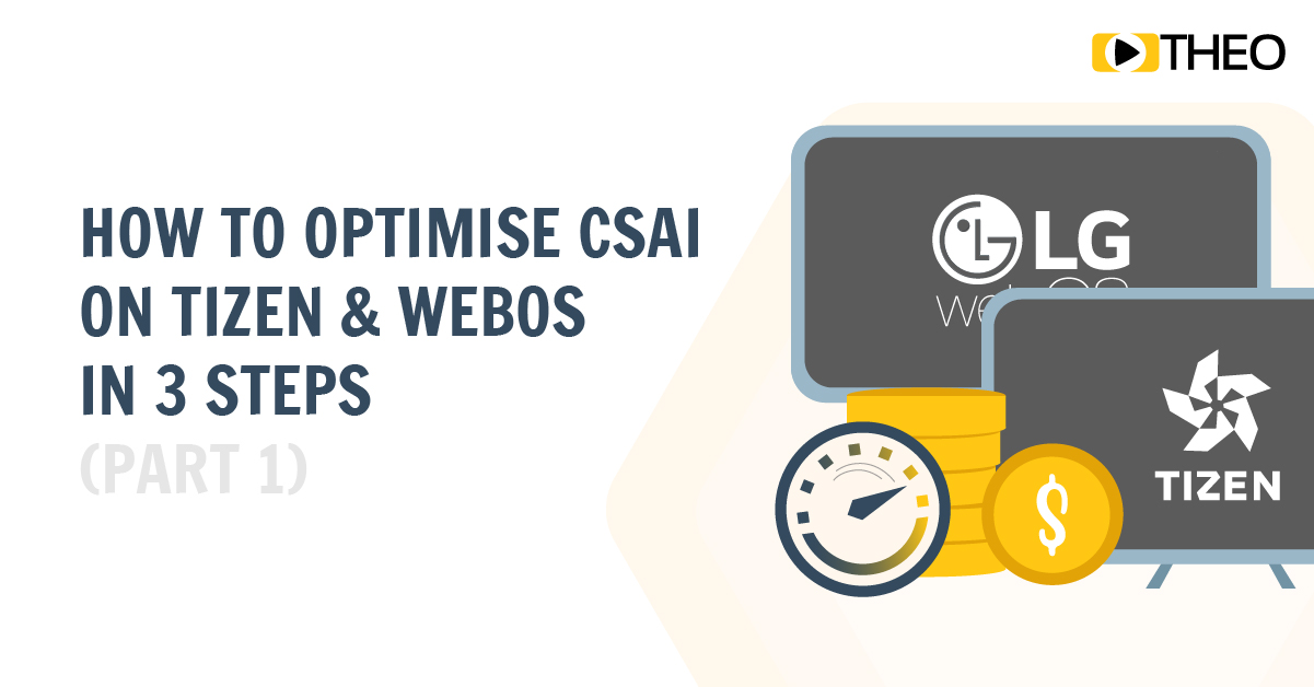 How to Optimise CSAI on Tizen and webOS in 3 Steps (Part 1)