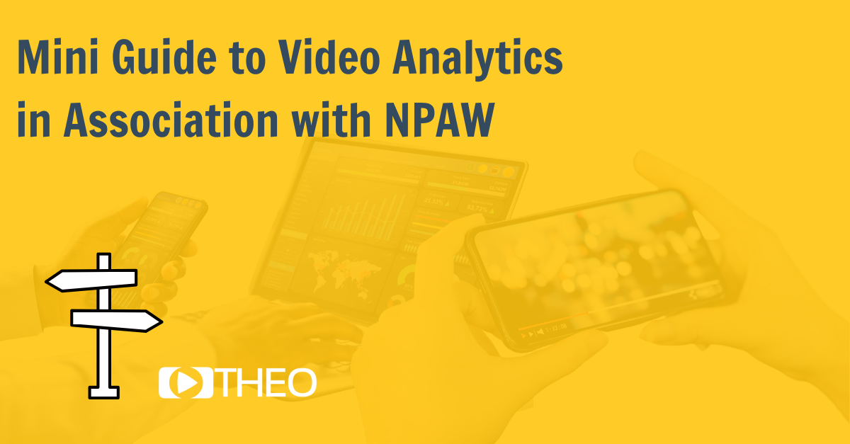 The Ultimate Mini Guide to Video Analytics in Association with NPAW